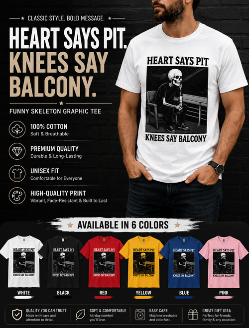 Heart Says Pit, Knees Say Balcony Tee