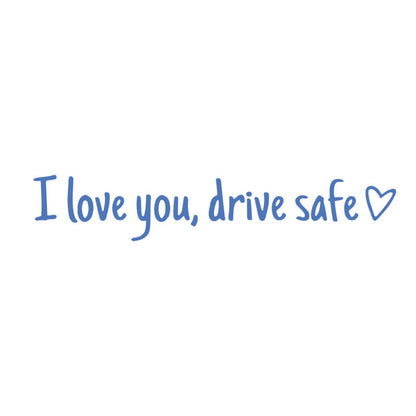 ✨💓“I love you, drive safe” sticker