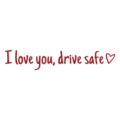 ✨💓“I love you, drive safe” sticker