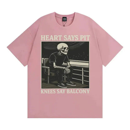 Heart Says Pit, Knees Say Balcony Tee