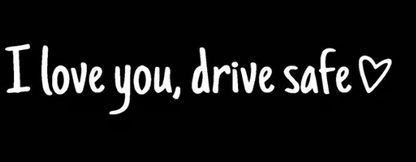 ✨💓“I love you, drive safe” sticker