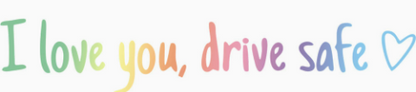 ✨💓“I love you, drive safe” sticker