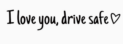 ✨💓“I love you, drive safe” sticker