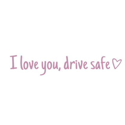 ✨💓“I love you, drive safe” sticker